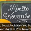 10 Local Activities You Don't Want to Miss This November